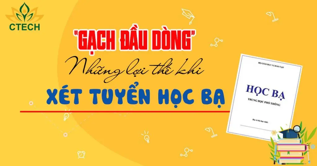 "GẠCH ĐẦU DÒNG" những lợi thế khi XÉT TUYỂN HỌC BẠ